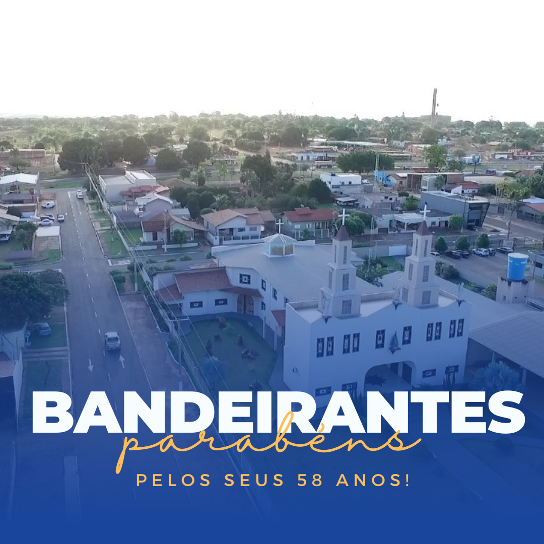 Câmara  de Vereadores parabeniza a toda população pelo aniversário de 58 anos de Bandeirantes